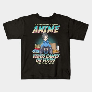 Not About Anime Video Games Or Food? I Don't Care Kids T-Shirt